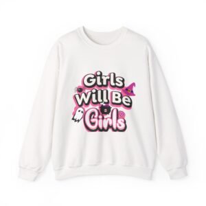 girls will be girls sweatshirt, unisex crewneck pullover, halloween gift, cozy casual wear, fun statement sweatshirt