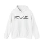 pickleball hoodie sorry i can't, unisex hoodie for sports lovers, activewear, gift for pickleball enthusiasts, casual wear, workout gear