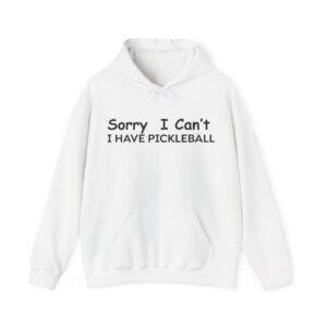 pickleball hoodie sorry i can't, unisex hoodie for sports lovers, activewear, gift for pickleball enthusiasts, casual wear, workout gear