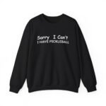 pickleball sweatshirt sorry i can't, sports gear, thoughtful gift, athletic wear, casual attire, unisex crewneck